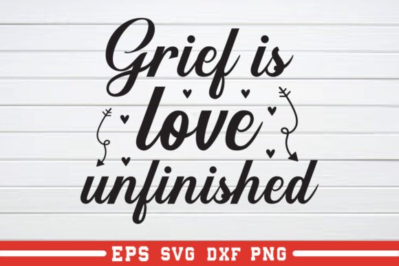 Grief is Love Unfinished SVG