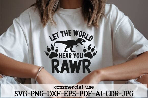 Let the World Hear You Rawr SVG Funny