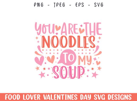 Noodle to Soup Valentines Day SVG Design