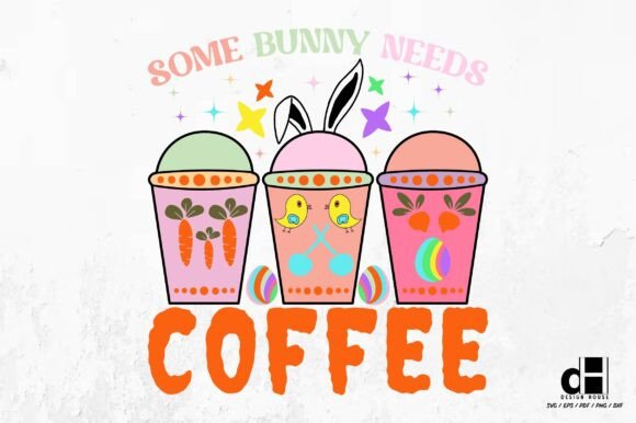 Some Bunny Needs Coffee-Easter Day SVG P